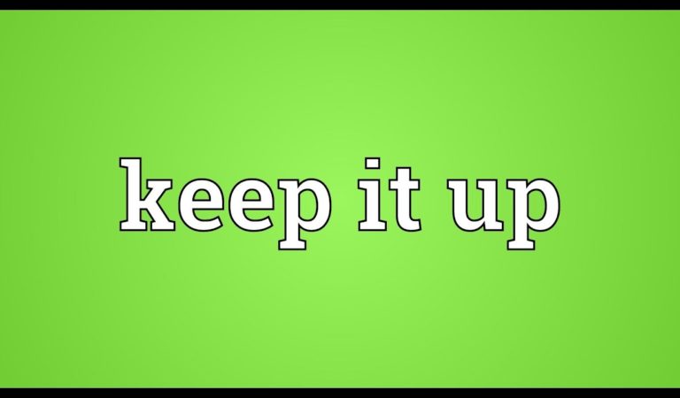 Keep It Up Meaning in Hindi, कीप इट अप का मतलब क्या होता है?