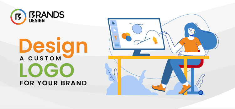 Design a Custom Logo for Your Brand
