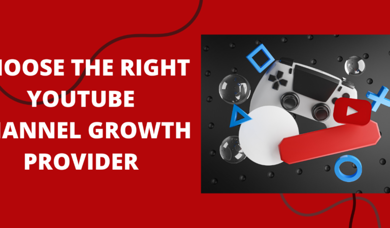Choose the Right YouTube Channel Growth Provider